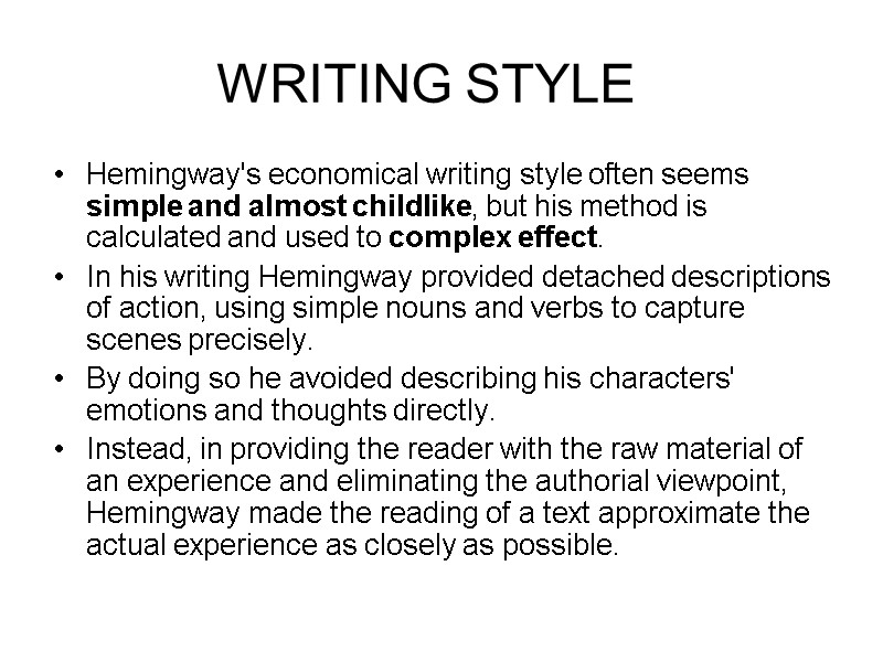WRITING STYLE   Hemingway's economical writing style often seems simple and almost childlike,